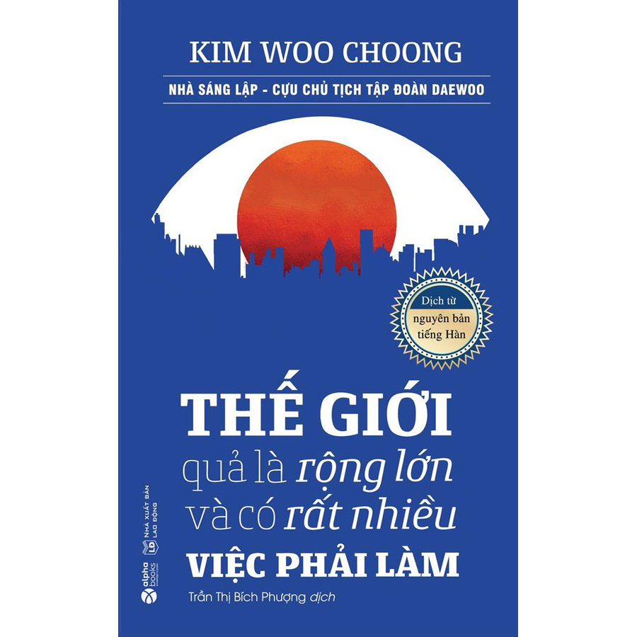 Thế Giới Quả Là Rộng Lớn Và Có Rất Nhiều Việc Phải Làm (Tái Bản)