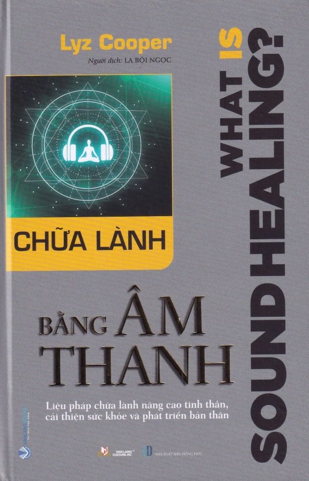 Sách - Chữa Lành Bằng Âm Thanh - What is Sound Healing? (VL)