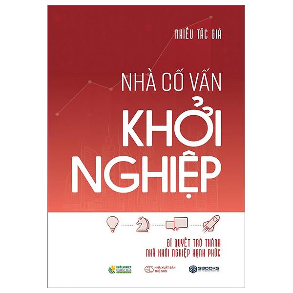 Nhà Cố Vấn Khởi Nghiệp - Bí Quyết Trở Thành Nhà Khởi Nghiệp Hạnh Phúc