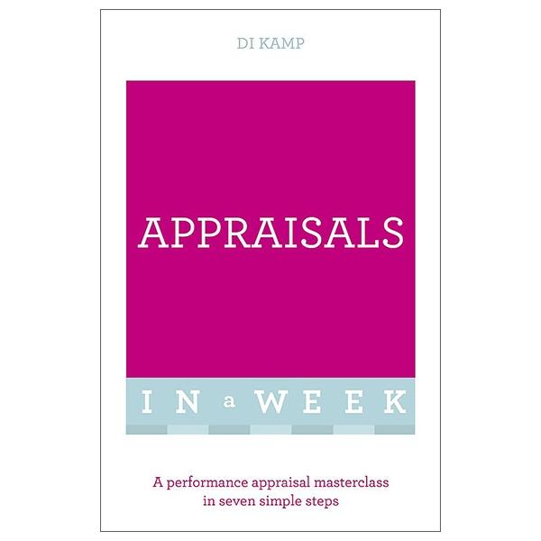 Appraisals In A Week: A Performance Appraisal Masterclass In Seven Simple Steps