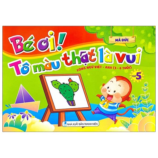 Bé Ơi! Tô Màu Thật Là Vui - Song Ngữ Việt - Anh - Tập 5