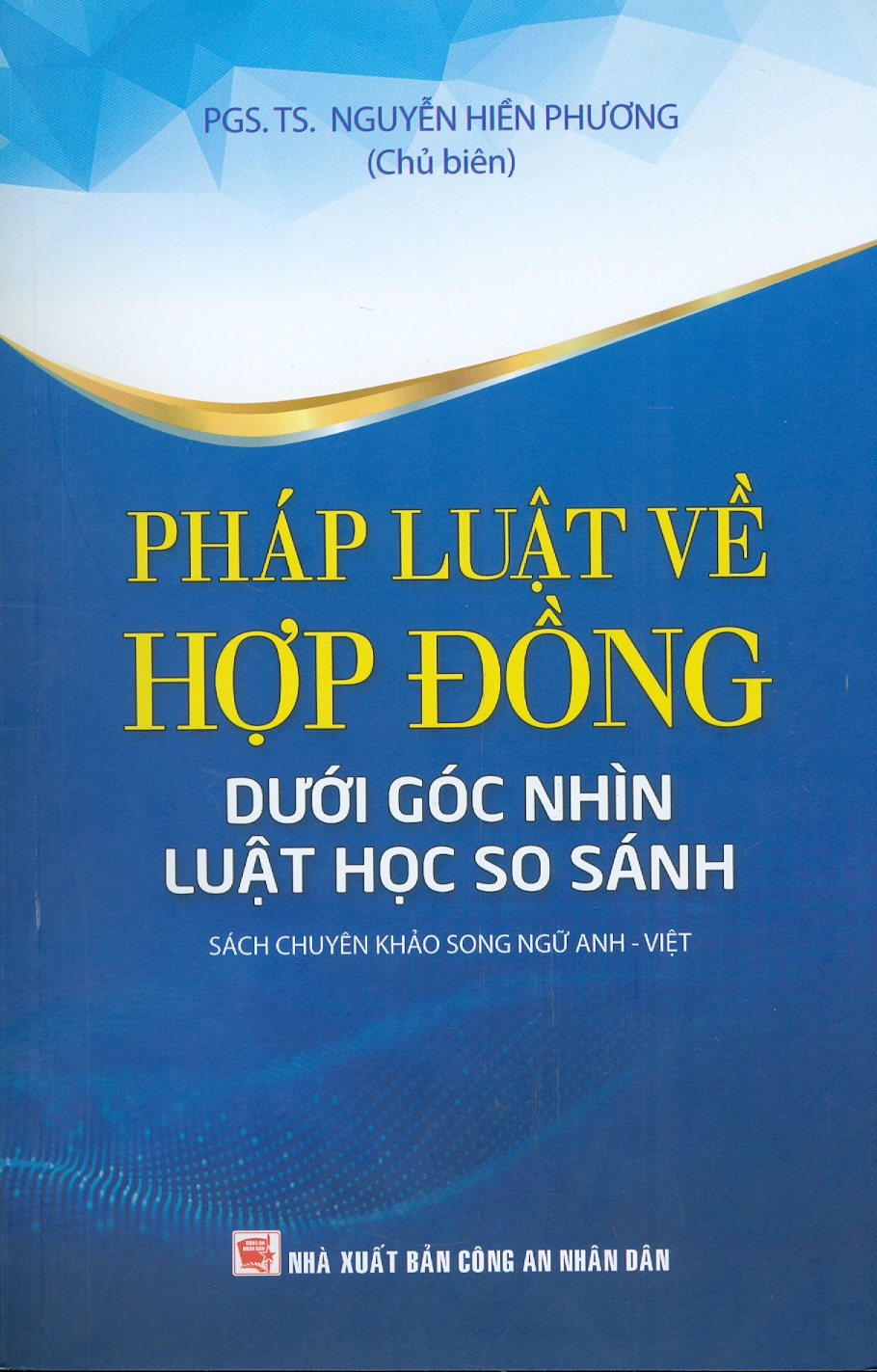 Pháp Luật Về Hợp Đồng Dưới Góc Nhìn Luật Học So Sánh (Sách chuyên khảo song ngữ Anh - Việt)