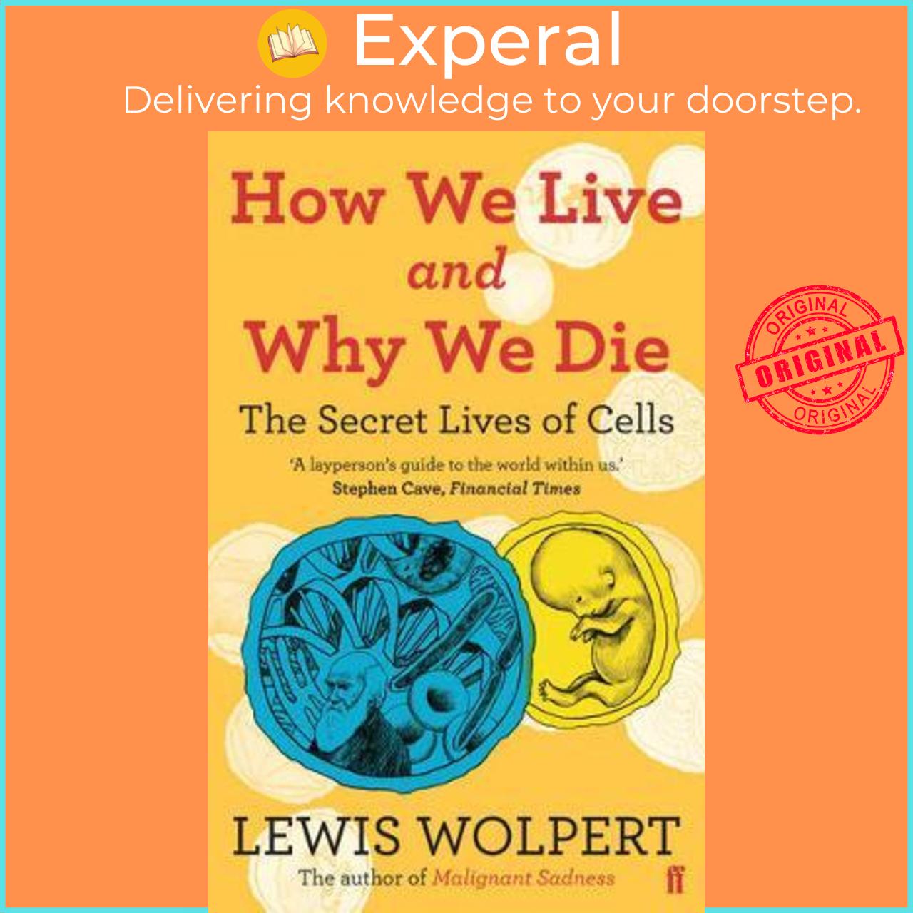 Sách - How We Live and Why We Die : the secret lives of cells by Lewis Wolpert (UK edition, paperback)