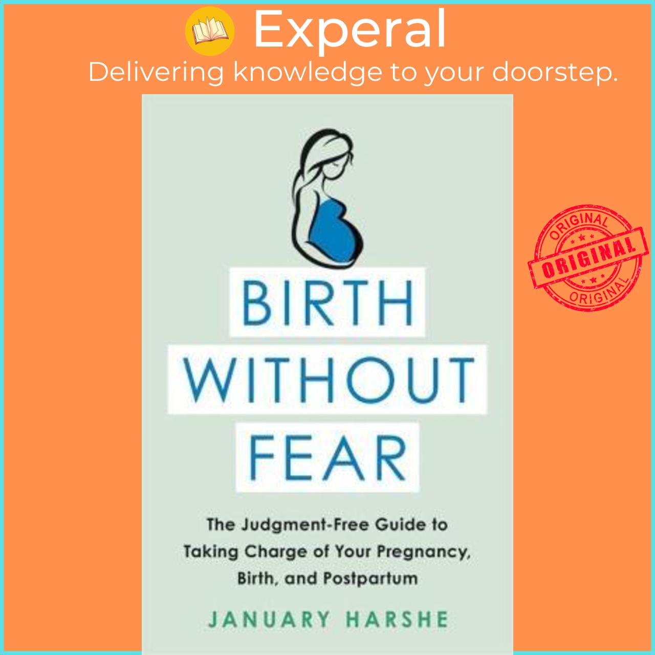 Sách - Birth Without Fear : The Judgment-Free Guide to Taking Charge of Your P by January Harshe