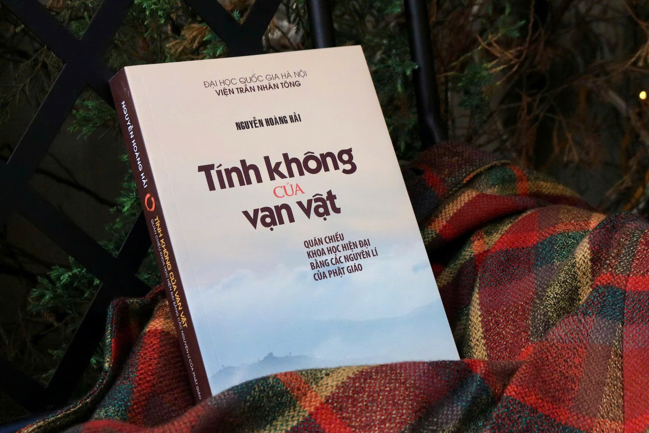 TÍNH KHÔNG CỦA VẠN VẬT: QUÁN CHIẾU KHOA HỌC HIỆN ĐẠI BẰNG CÁC NGUYÊN LÍ CỦA PHẬT GIÁO - Nguyễn Hoàng Hải - NXB Đại học Quốc gia Hà Nội