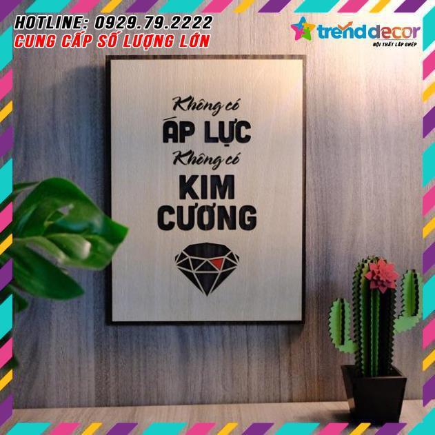 Tranh treo tường Gỗ trang trí phòng tạo động lực - Không có áp lực, không có kim cương TRENDDECOR.VN