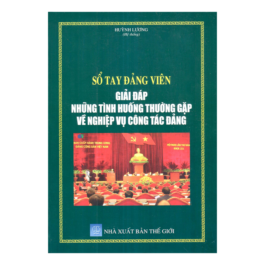 Sổ Tay Đảng Viên - Giải Đáp Những Tình Huống Thường Gặp Về Nghiệp Vụ Công Tác Đảng