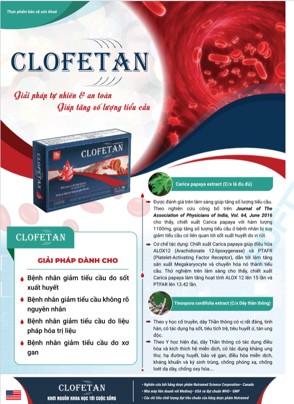 CLOFETAN - Giải pháp cho người bị giảm tiểu cầu- Nhà máy liên doanh với Medinej - USA và đạt chuẩn GMP - WHO