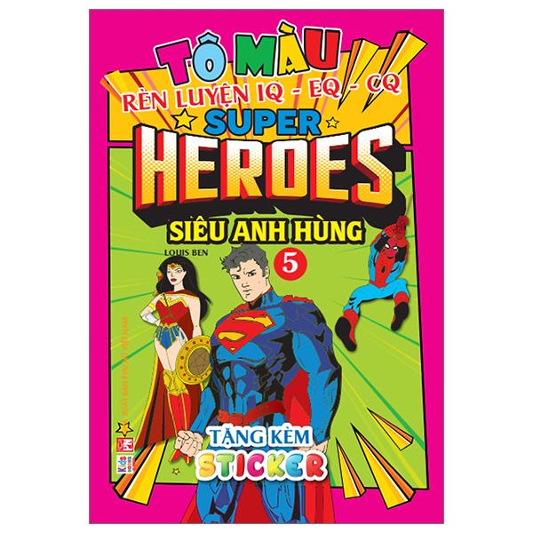 Hình ảnh Tô Màu Rèn Luyện Iq Eq Cq - Super Heroes Siêu Anh Hùng - Tập 5 - Tặng Kèm Sticker