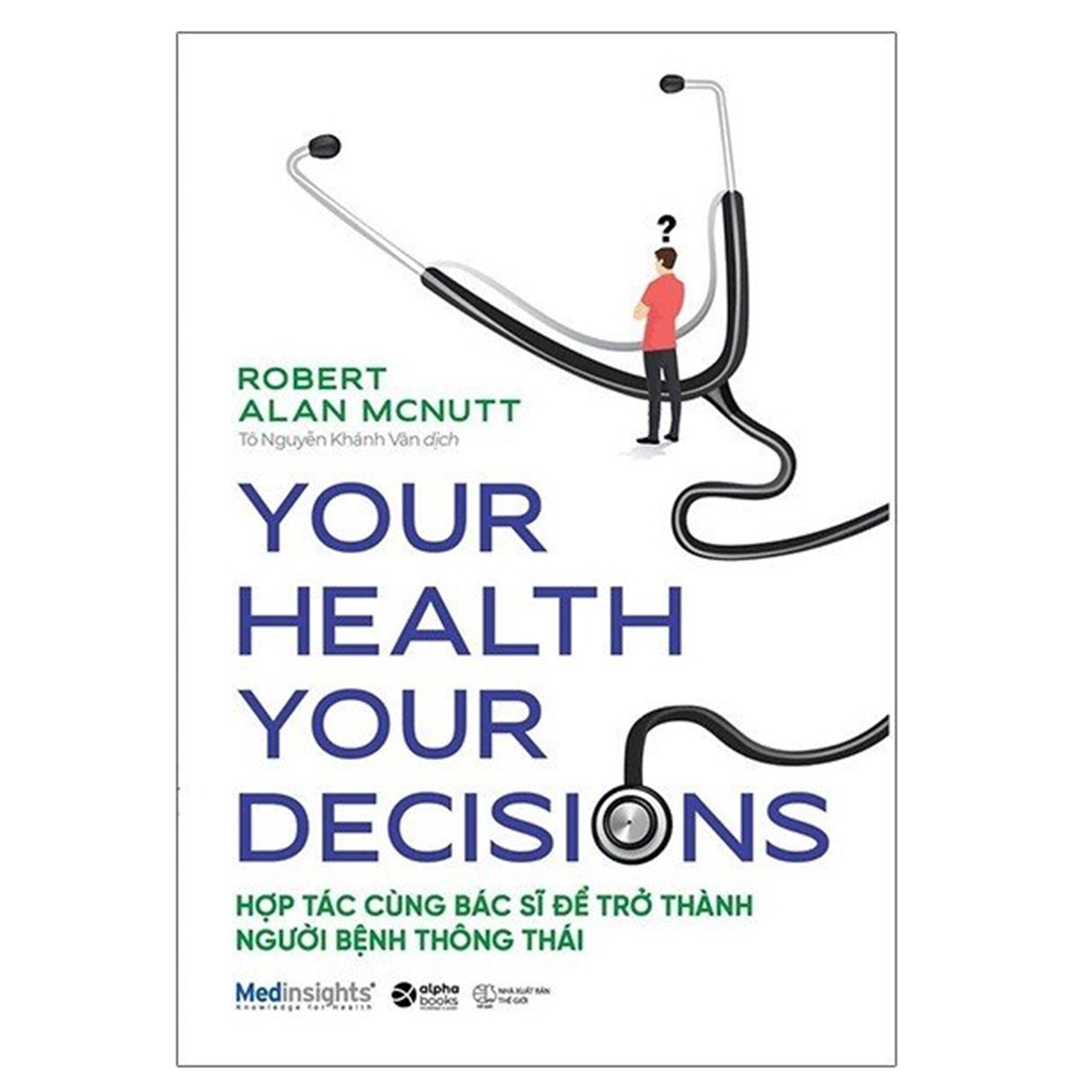 Combo: Ung Thư Tin Đồn Và Sự Thật + Your Health Your Decision - Hợp Tác Cùng Bác Sĩ Để Trở Thành Người Bệnh Thông Thái