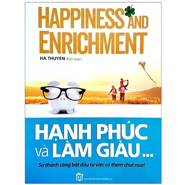 Hạnh Phúc Và Làm Giàu - Sự Thành Công Bắt Đầu Từ Việc Cố Thêm Chút Nữa!