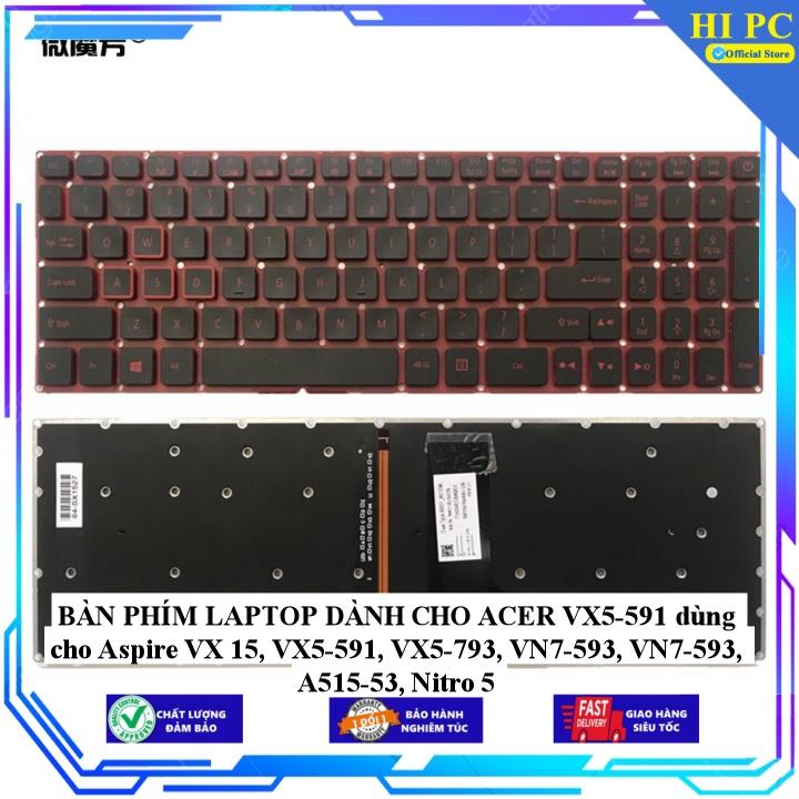 BÀN PHÍM LAPTOP DÀNH CHO ACER VX5-591 dùng cho Aspire VX 15, VX5-591, VX5-793, VN7-593, VN7-593, A515-53, Nitro 5 - Hàng Nhập Khẩu