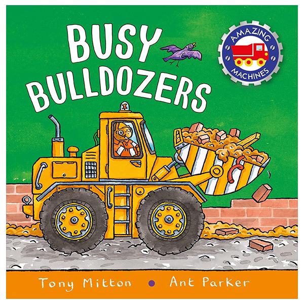 Sách ngoại văn: Amazing Machines - Busy Bulldozers
