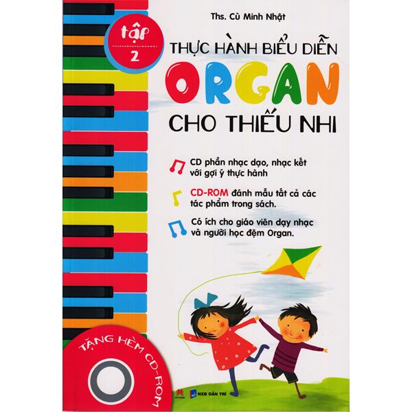 Thực Hành Biểu Diễn Organ Cho Thiếu Nhi - Tập 2 - Cù Minh Nhật - Bìa Mềm