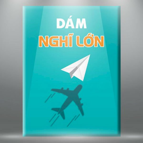 Tranh Tạo Động Lực &quot;Dám Nghĩ Lớn&quot; W073