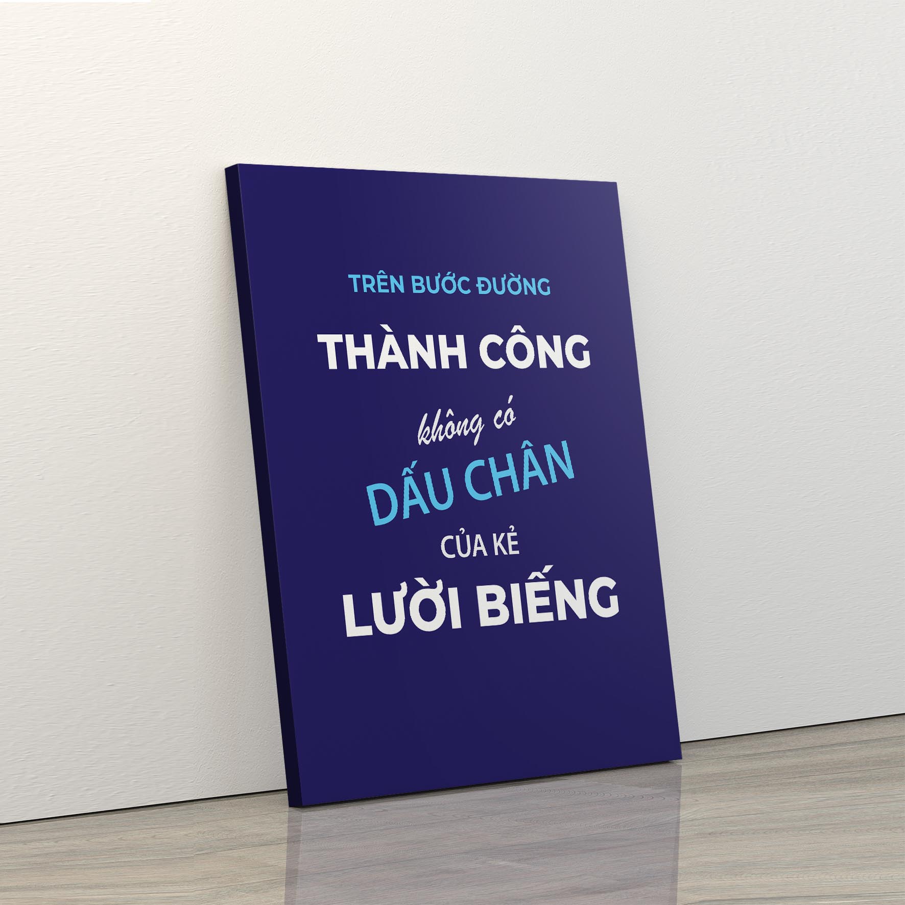 Tranh trang trí treo tường tạo động lực: Trên bước đường thành công không có dấu chân của kẻ lười biếng