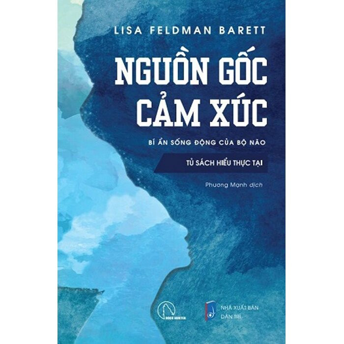 NGUỒN GỐC CỦA CẢM XÚC (Bí ẩn sống động của bộ não) - Lisa Feldman Barrett - Phương Mạnh dịch - (bìa mềm)