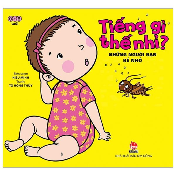 Tiếng Gì Thế Nhỉ? - Những Người Bạn Bé Nhỏ (Tái Bản 2021)