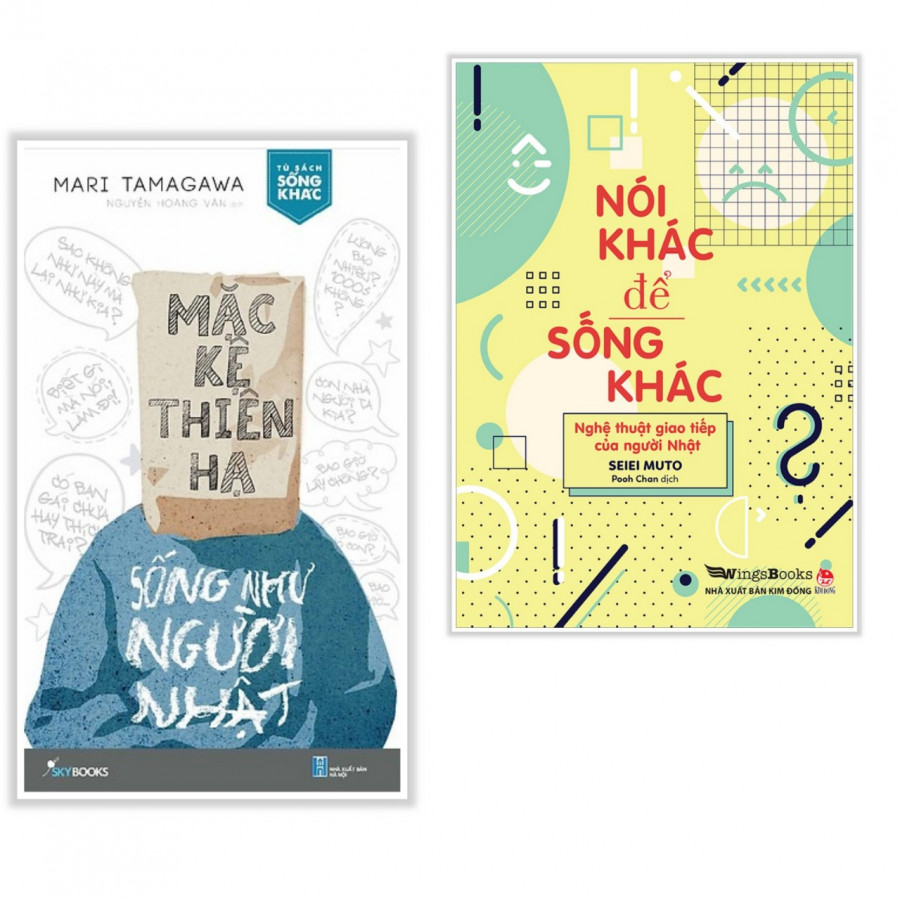 Combo Sách Tư Duy - Kỹ Năng Sống: Mặc Kệ Thiên Hạ - Sống Như Người Nhật + Nói Khác Để Sống Khác - Nghệ Thuật Giao Tiếp Của Người Nhật