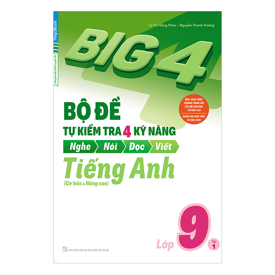 Big 4 Bộ Đề Tự Kiểm Tra 4 Kỹ Năng Nghe - Nói - Đọc - Viết Tiếng Anh Lớp 9 Tập 1