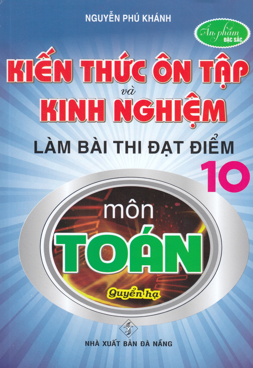 Kiến Thức Ôn Tập Và Kinh Nghiệm Làm Bài Thi Đạt Điểm 10 Môn Toán (Quyển Hạ)_HA