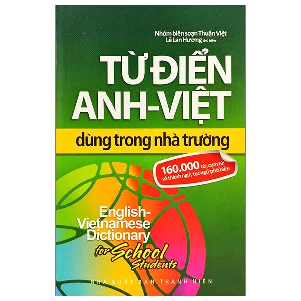 Từ Điển Anh - Việt Dùng Trong Nhà Trường (160.000 Từ)