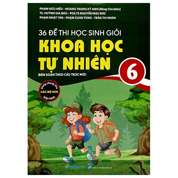 Sách - 36 Đề Thi Học Sinh Giỏi Khoa Học Tự Nhiên Lớp 6 (Biên Soạn Theo Cấu Trúc Mới - Dùng Chung Cho Các Bộ SGK Hiện Hành)