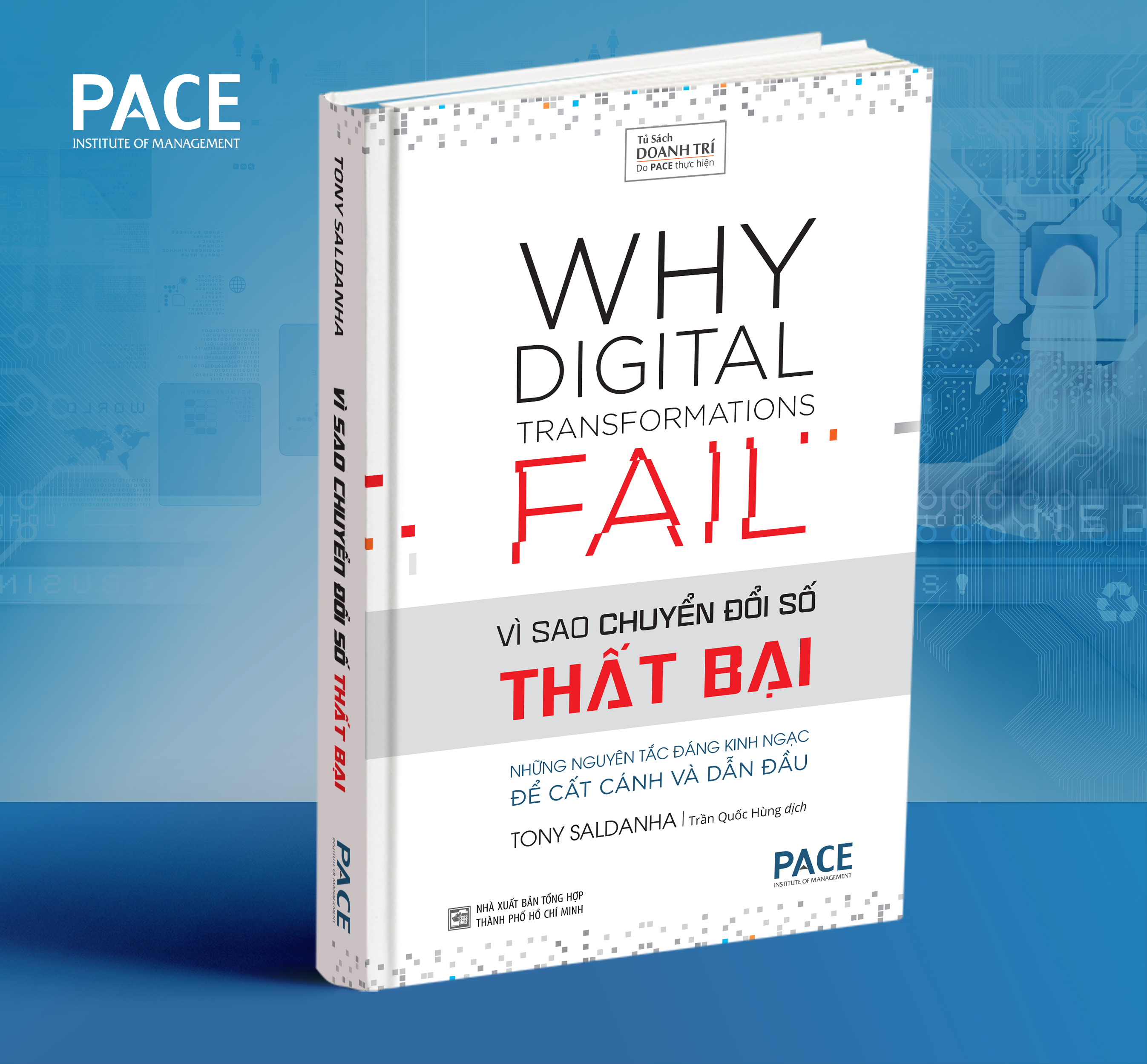 VÌ SAO CHUYỂN ĐỔI SỐ THẤT BẠI (Why Digital Transformations Fail) - Tony Saldanha - Trần Quốc Hùng dịch - (bìa cứng)