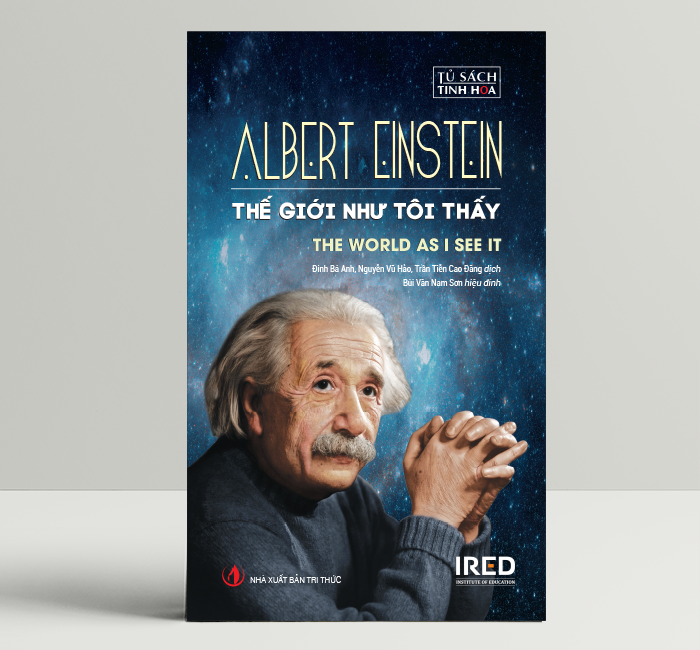 Thế Giới Như Tôi Thấy (The World as I See It) - Albert Einstein - IRED Books