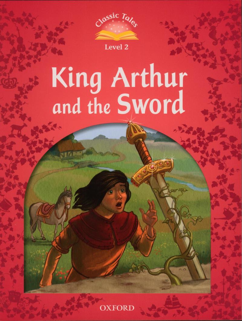 Sách ngoại văn: Classic Tales, Second Edition 2: The King Arthur And The Sword