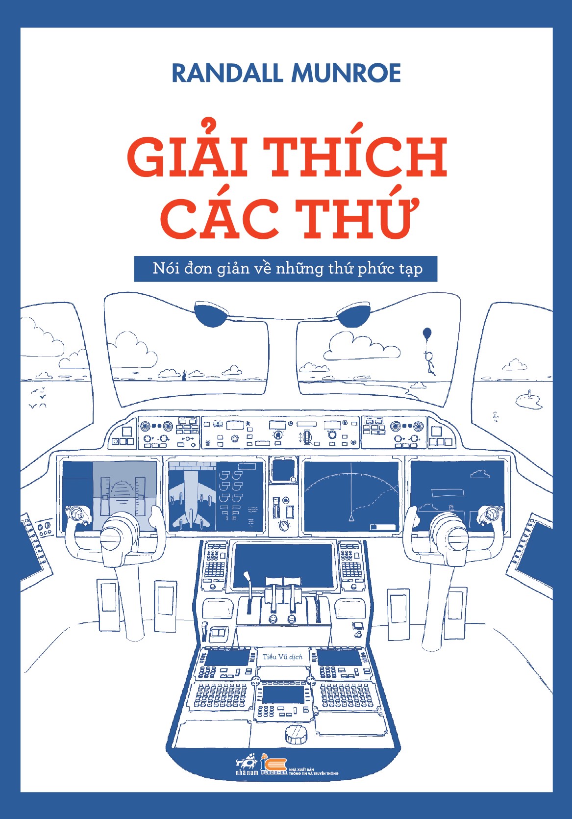 Sách -  Giải thích các thứ (Nói đơn giản về những thứ phức tạp) (Randall Munroe) (Nhã Nam Official)