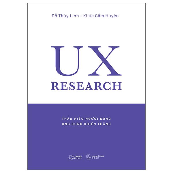 UX Research - Thấu Hiểu Người Dùng, Ung Dung Chiến Thắng