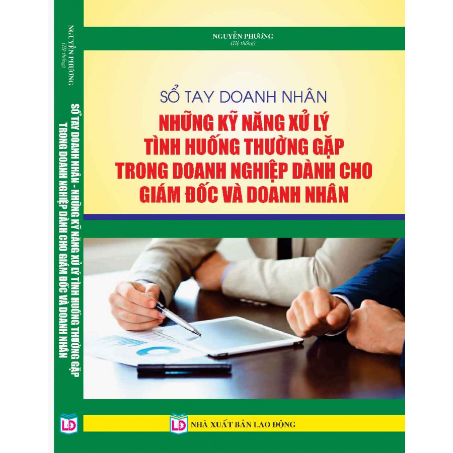 Sổ Tay Doanh Nhân Những Kỹ Năng Xử Lý Tình Huống Thường Gặp Trong Doanh Nghiệp Dành Cho Giám Đốc Và Doanh Nhân