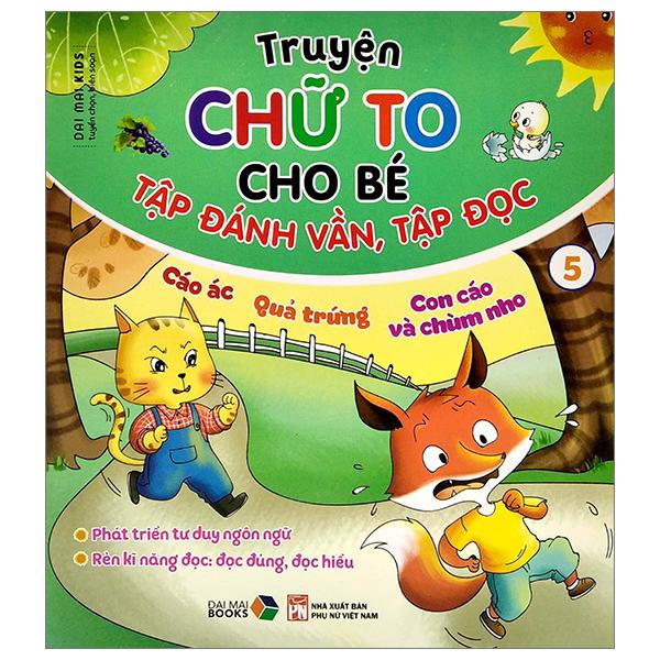 Truyện Chữ To Cho Bé Tập Đánh Vần Tập Đọc 5