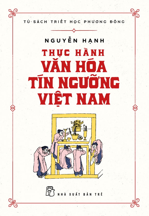 THỰC HÀNH VĂN HÓA TÍN NGƯỠNG VIỆT NAM - Nguyễn Hạnh - (bìa mềm)