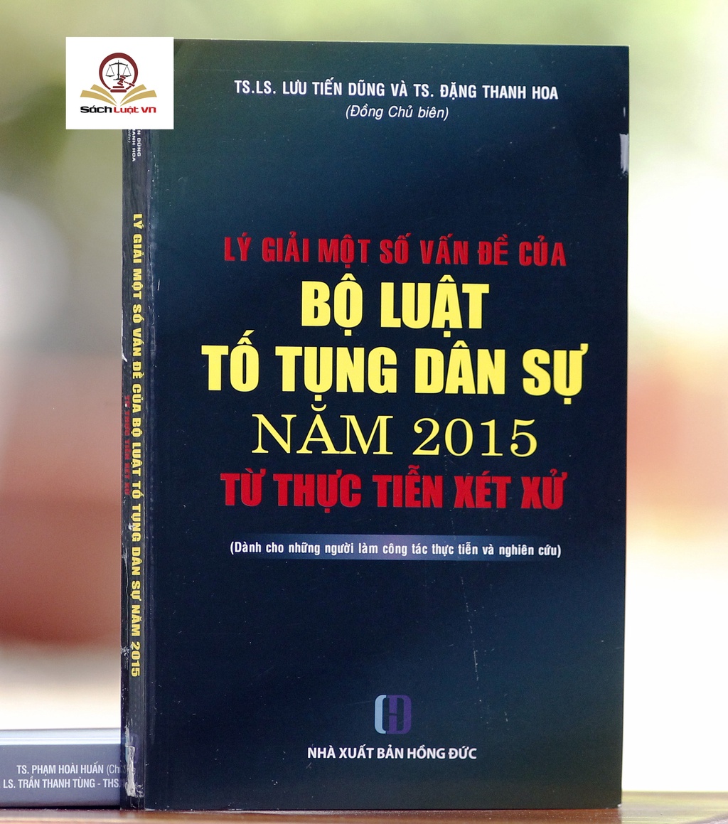 Lý giải một số vấn đề của Bộ luật tố tụng dân sự 2015 từ thực tiễn xét xử