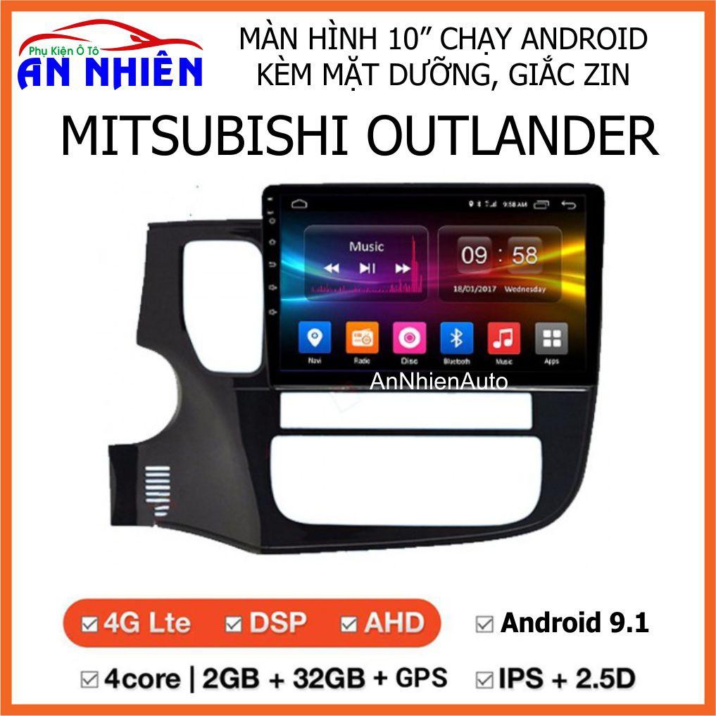 Màn Hình Android 10 inch Cho Xe OUTLANDER - Đầu DVD Chạy Android Kèm Mặt Dưỡng Giắc Zin Cho Mitsubishi Outlander