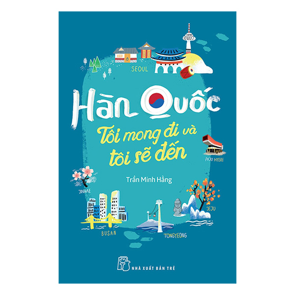 Hàn Quốc - Tôi Mong Đi Và Tôi Sẽ Đến