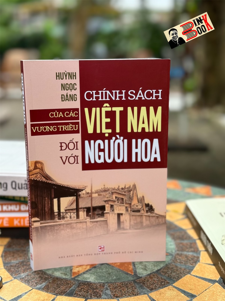CHÍNH SÁCH CỦA CÁC VƯƠNG TRIỀU VIỆT NAM ĐỐI VỚI NGƯỜI HOA - Huỳnh Ngọc Đáng - Nhà xuất bản Tổng Hợp Thành Phố Hồ Chí Minh.
