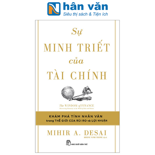 Sự Minh Triết Của Tài Chính - Đi Tìm Tính Nhân Văn Trong Thế Giới Của Rủi Ro Và Lợi Nhuận