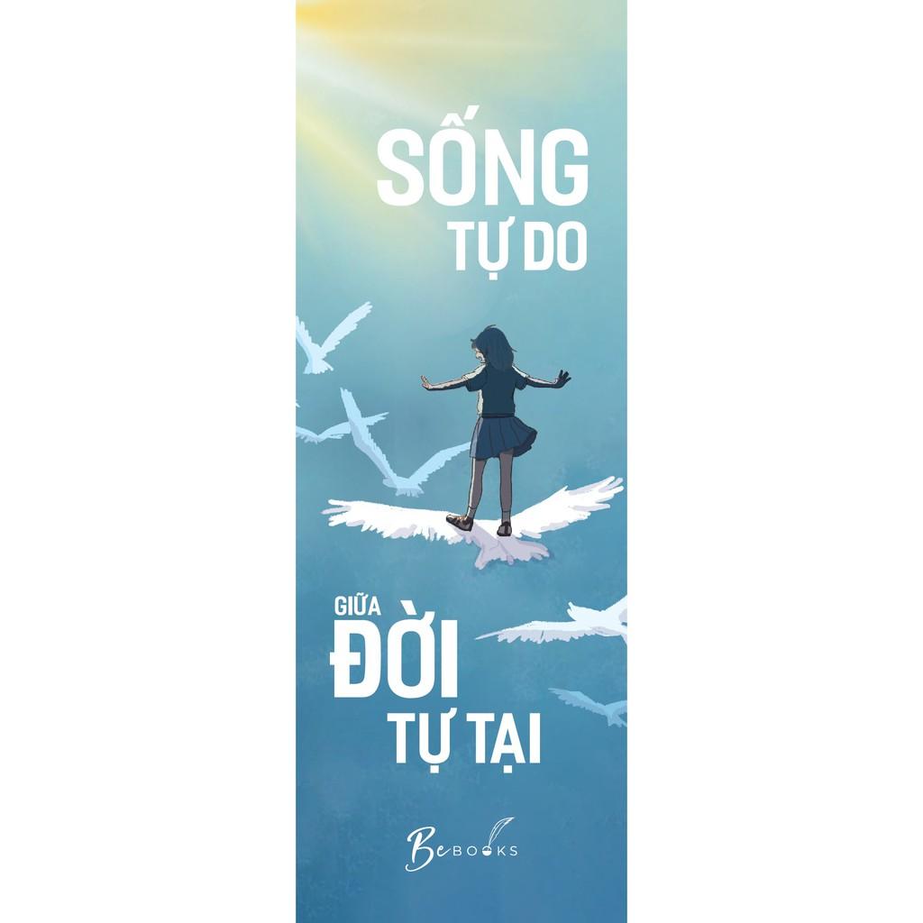 Sách Nghệ Thuật Sống:  Sống Tự Do Giữa Đời Tự Tại ( tặng kèm bookmark Sáng Tạo )