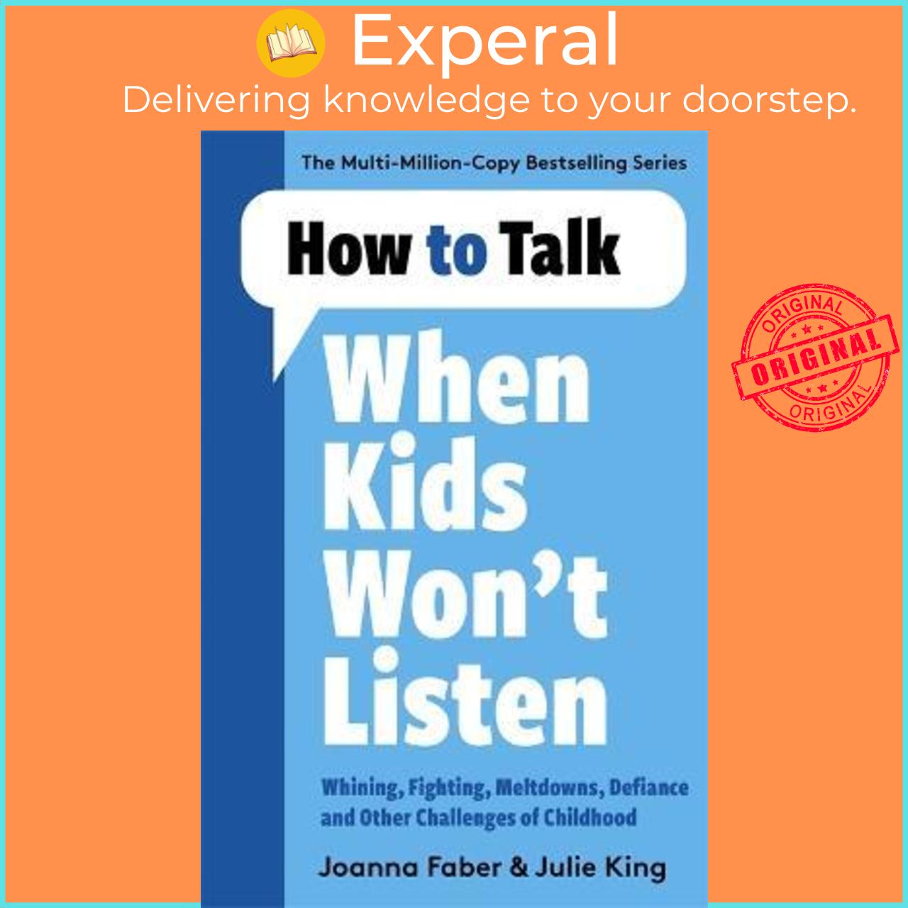 Sách - How to Talk When Kids Won't Listen : Dealing with Whining, Fighting, Melt by Joanna Faber