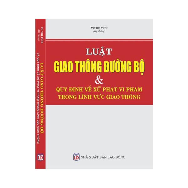 Luật giao thông đường bộ và quy định về xử phạt vi phạm trong lĩnh vực giao thông