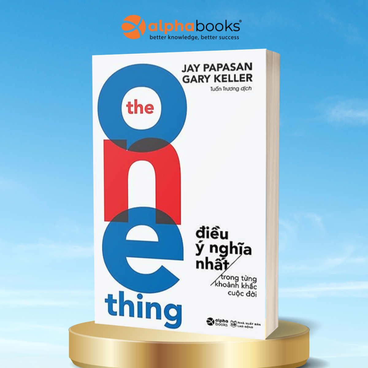 Sách – The One Thing – Điều Ý Nghĩa Nhất Trong Từng Khoảnh Khắc Cuộc Đời
