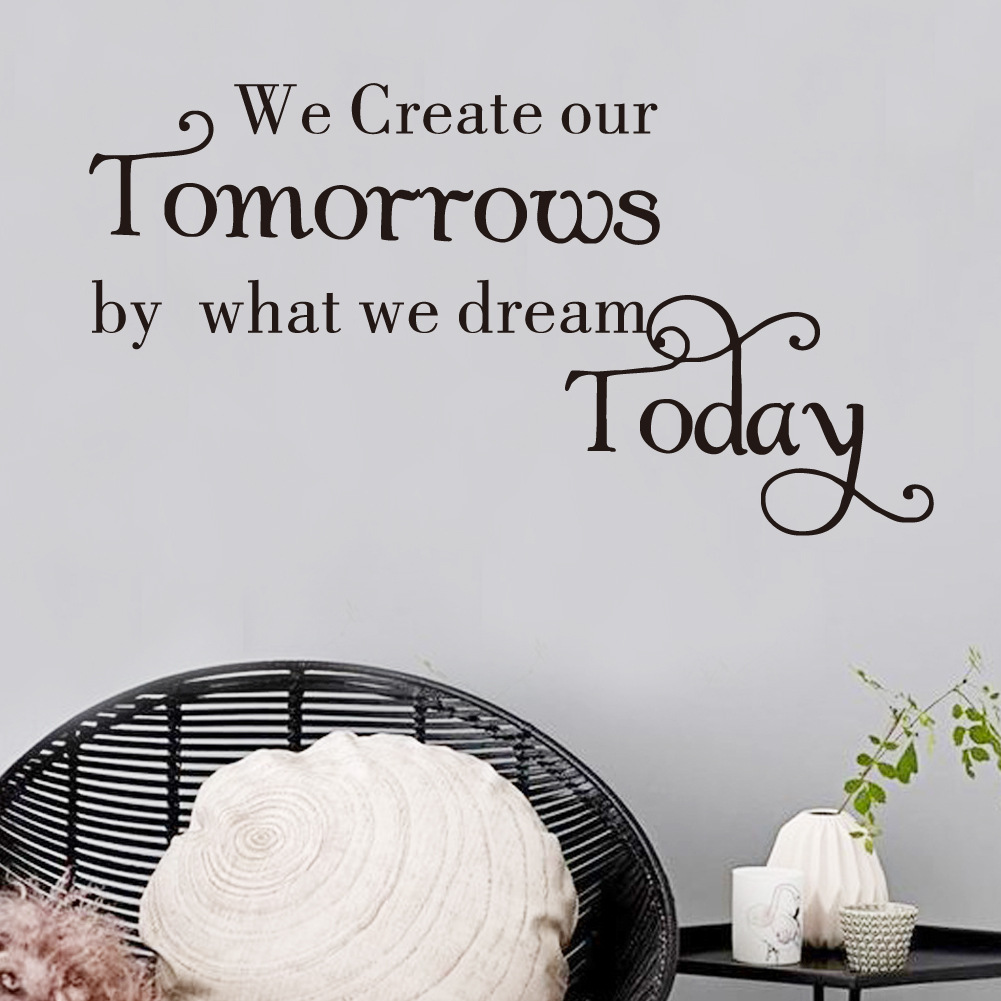 Decal dán tường &quot;We create our tomorrows by what we dream today&quot; (30 x 57 cm)