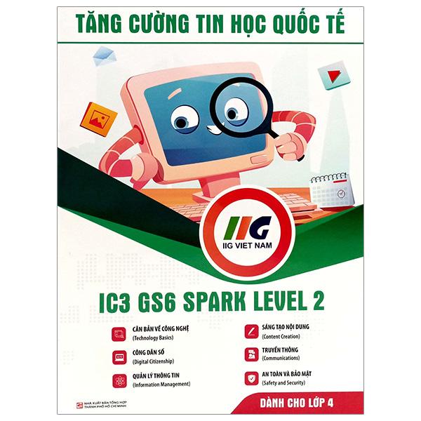 Tăng Cường Tin Học Quốc Tế - IC3 GS6 Spark Level 2 (Tái Bản 2024)