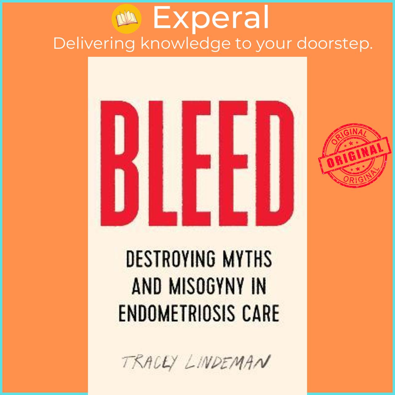 Sách - Bleed : Destroying Myths and Misogyny in Endometriosis Care by Tracey Lindeman