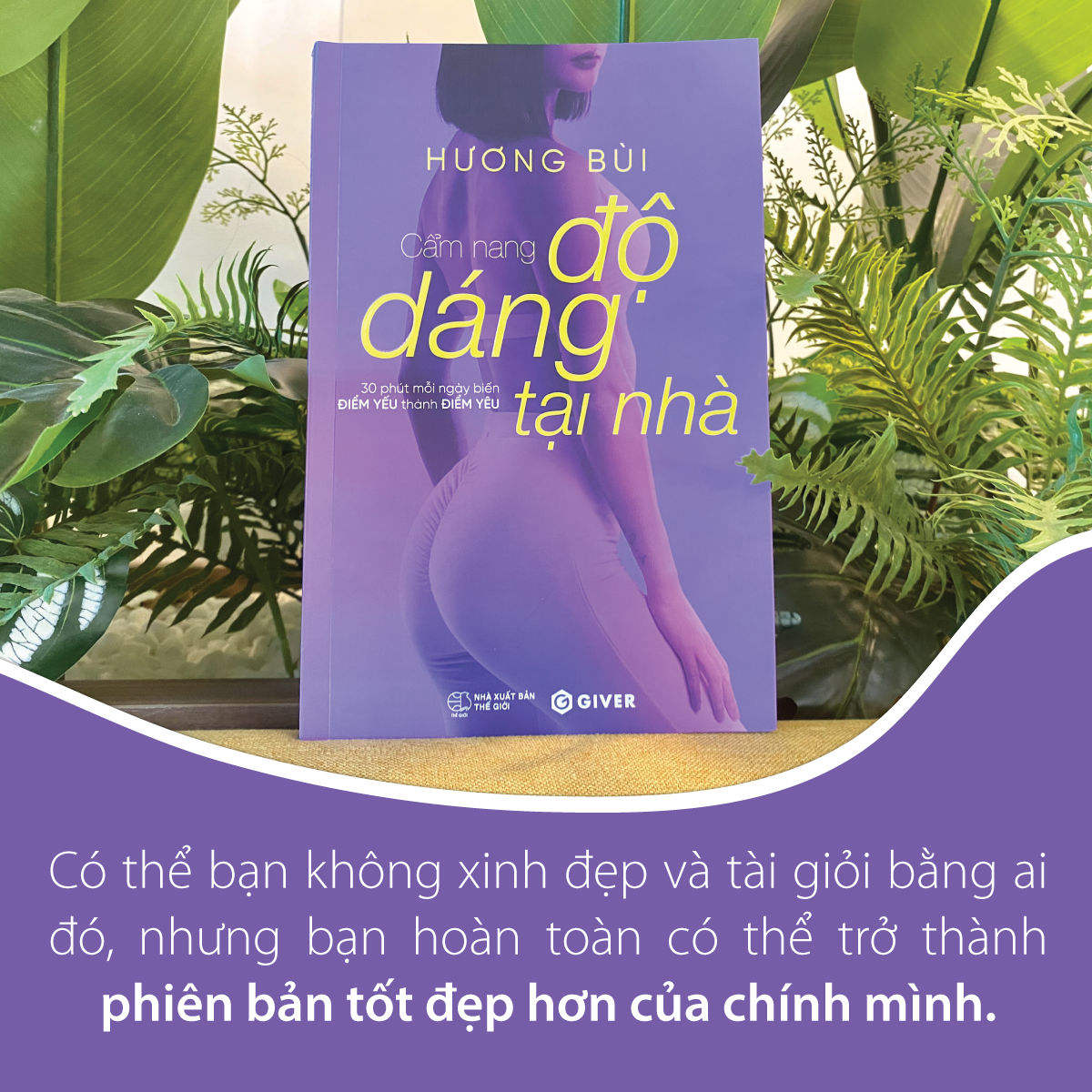 Cẩm Nang Độ Dáng Tại Nhà - 30 Phút Mỗi Ngày Biến Điểm Yếu Thành Điểm Yêu