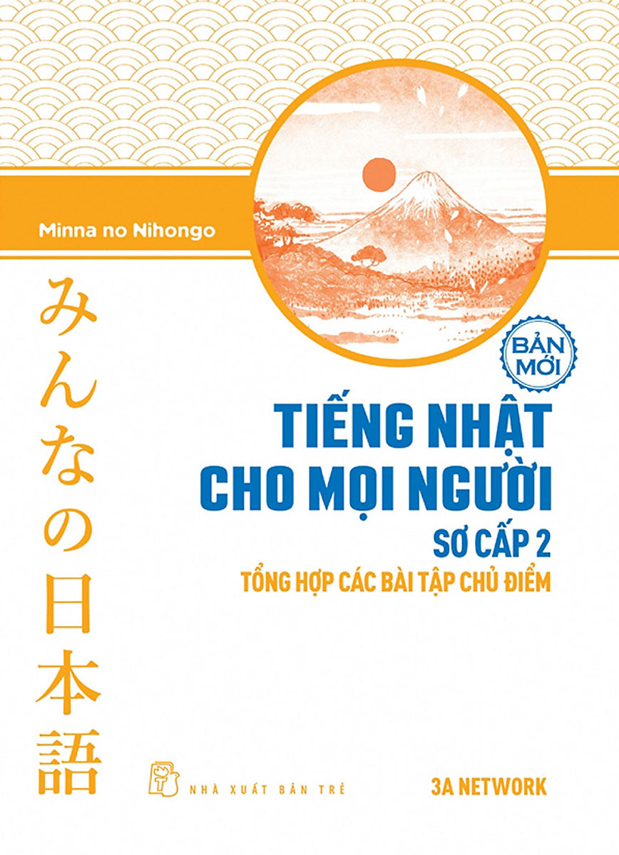 Tiếng Nhật Cho Mọi Người - Trình Độ Sơ Cấp 2 - Tổng Hợp Các Bài Tập Chủ Điểm (Bản Mới) - TRẺ