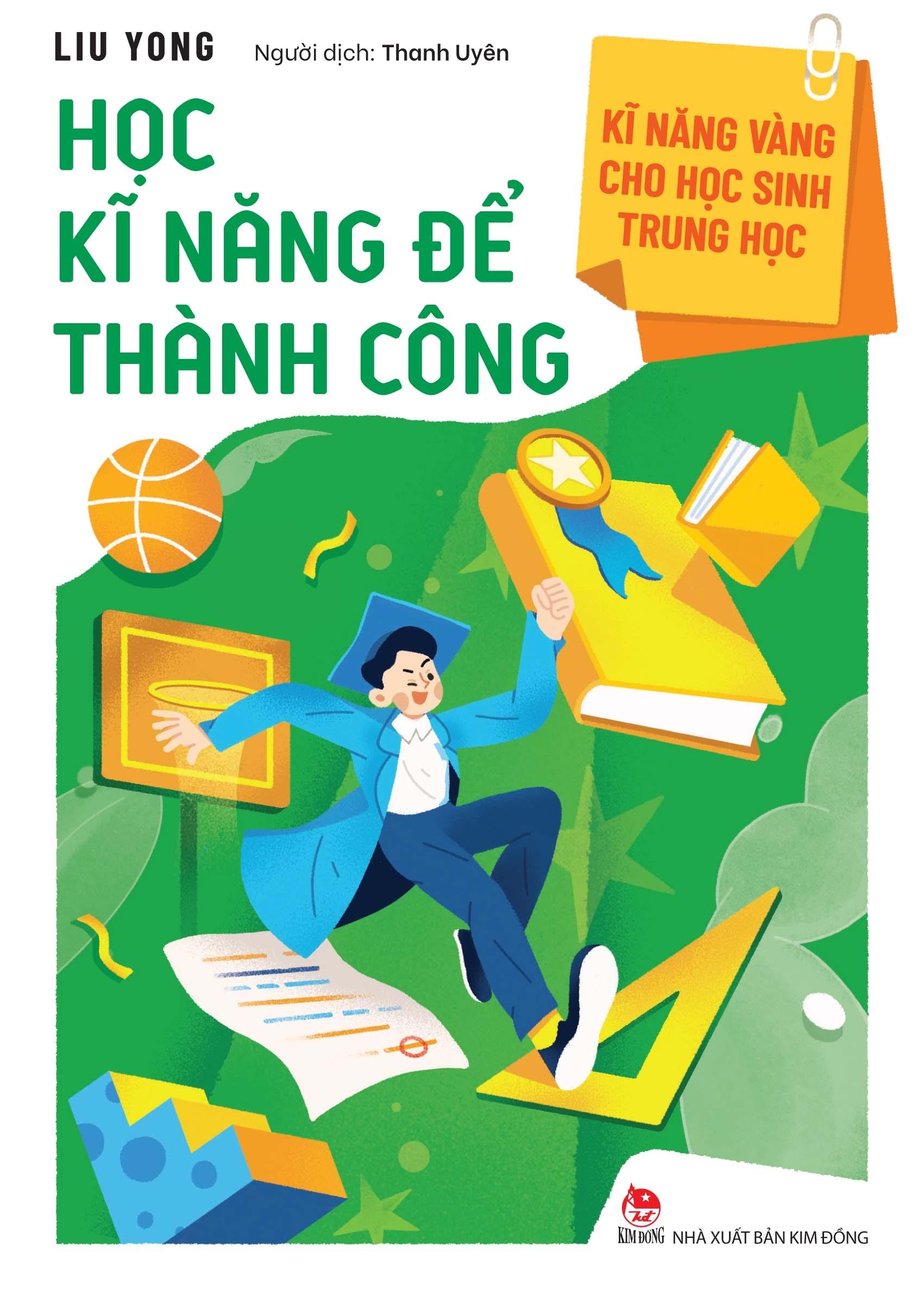 Kĩ Năng Vàng Cho Học Sinh Trung Học - Học Kĩ Năng Để Thành Công (Tái Bản 2022)